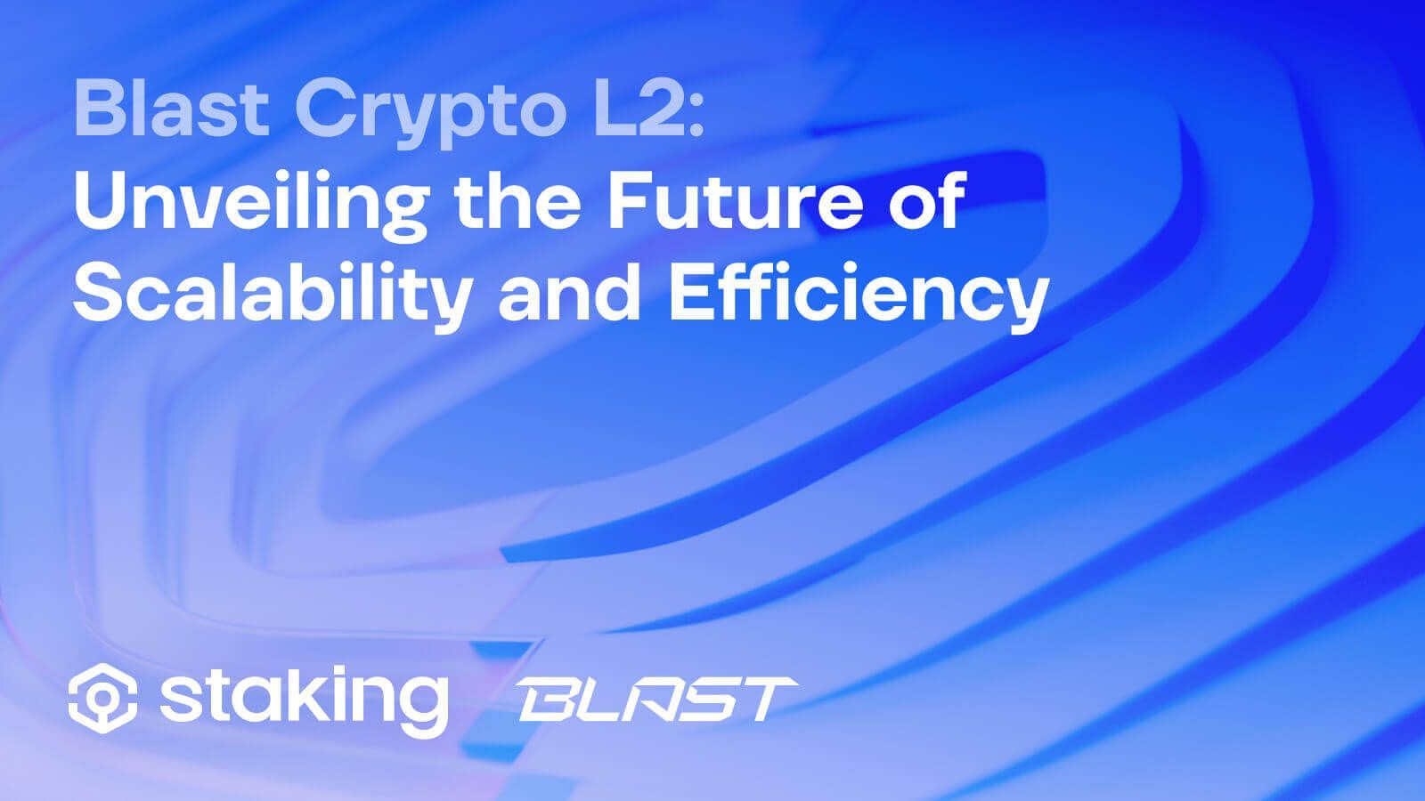 Blast Crypto L2: Unveiling the Future of Scalability and Efficiency